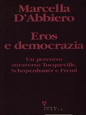 Eros e democrazia. Un percorso attraverso Tocqueville, Schopenhauer e Freud