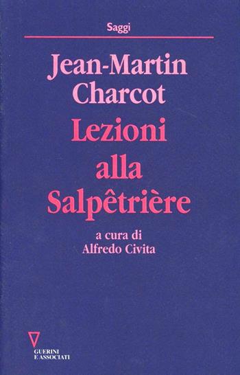 Lezioni alla Salpêtrière - Jean-Martin Charcot - Libro Guerini e Associati 2005, Saggi | Libraccio.it