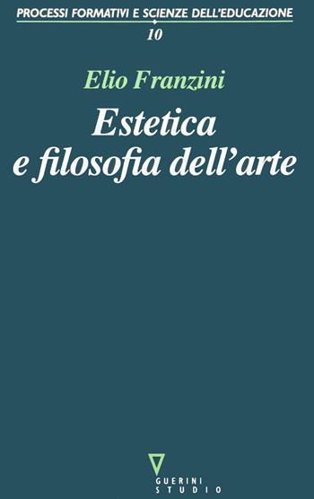 Estetica e filosofia dell'arte - Elio Franzini - Libro Guerini e Associati 1999, Processi formativi e scienze dell'educaz. | Libraccio.it
