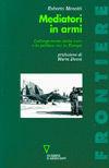 Mediatori in armi. L'allargamento della NATO e la politica Usa in Europa - Roberto Menotti - Libro Guerini e Associati 2005, Frontiere | Libraccio.it