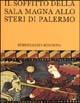 Il soffitto della sala magna allo Steri di Palermo - Ferdinando Bologna - Libro Flaccovio 2002, Grandi opere | Libraccio.it
