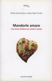 Mandorle amare. Una storia siciliana tra ricordi e ricette