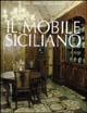 Il mobile siciliano. Dal barocco al liberty - Mario Giarrizzo, Aldo Rotolo - Libro Flaccovio 2004, Grandi opere | Libraccio.it
