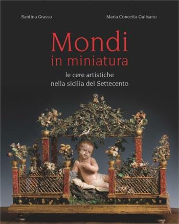 Mondi in miniatura. Ediz. illustrata - Santina Grasso, M. Concetta Gulisano - Libro Flaccovio 2012 | Libraccio.it