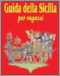 Guida della Sicilia per ragazzi - Lietta Valvo Grimaldi, Bianca Martorana Tusa - Libro Flaccovio 2007 | Libraccio.it