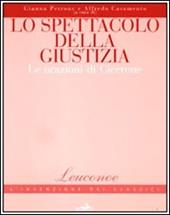 Lo spettacolo della giustizia. Le orazioni di Cicerone