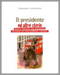 Il presidente e altre storie - Giampiero Finocchiaro - Libro Flaccovio 2008, Narrazioni | Libraccio.it