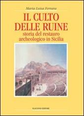 Il culto delle ruine. Storia del restauro archeologico in Sicilia