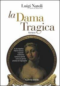 La dama tragica - Luigi Natoli - Libro Flaccovio 2010, Vento della storia | Libraccio.it