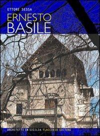 Ernesto Basile - Ettore Sessa - Libro Flaccovio 2010, Architetti in Sicilia | Libraccio.it