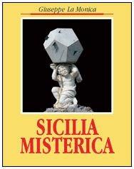 Sicilia misterica - Giuseppe La Monica - Libro Flaccovio, Siciliani | Libraccio.it