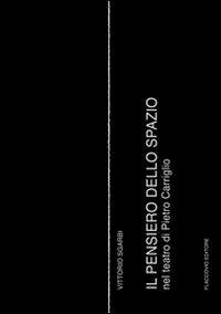 Il pensiero dello spazio nel teatro di Pietro Carriglio - Vittorio Sgarbi - Libro Flaccovio 2010 | Libraccio.it