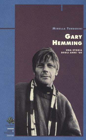 Gary Hemming. Una storia degli anni '60 - Mirella Tenderini - Libro CDA & VIVALDA 1992, Licheni | Libraccio.it