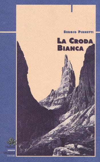 La croda bianca - Sergio Pirnetti - Libro CDA & VIVALDA 1993, Licheni | Libraccio.it