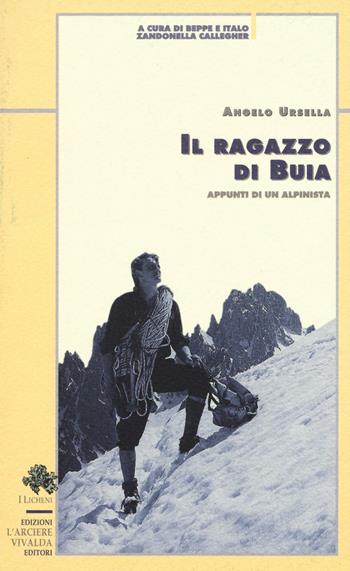 Il ragazzo di Buia. Appunti di un alpinista - Angelo Ursella - Libro CDA & VIVALDA 1994, Licheni | Libraccio.it