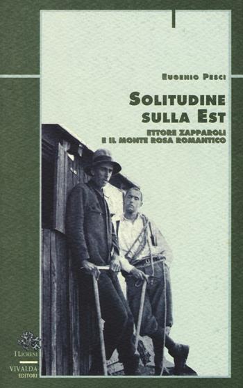Solitudine sulla est. Ettore Zapparoli e il Monte Rosa romantico - Eugenio Pesci - Libro CDA & VIVALDA 1996, Licheni | Libraccio.it