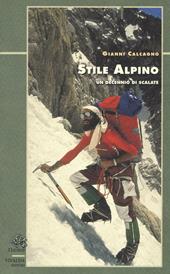 Stile alpino. Un decennio di scalate - Gianni Calcagno - Libro CDA & VIVALDA 2001, Licheni | Libraccio.it