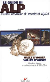 Valle d'Aosta. Vallée d'Aoste. Con carta stradale scala 1 : 150.000 - Marco Blatto - Libro CDA & VIVALDA 2001, Le guide di Alp | Libraccio.it