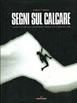 Segni sul calcare - Marco Ferrari, Davide Carrari - Libro CDA & VIVALDA 1995, Fuori linea | Libraccio.it