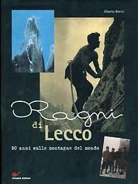 Ragni di Lecco. 50 anni sulle montagne del mondo - Alberto Benini - Libro CDA & VIVALDA 1996, Fuori linea | Libraccio.it