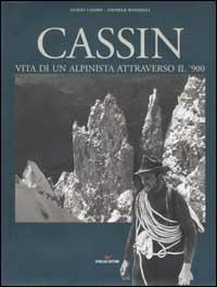 Cassin. Vita di un alpinista attraverso il '900 - Guido Cassin, Daniele Redaelli - Libro CDA & VIVALDA 2001, Fuori linea | Libraccio.it