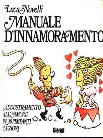 Manuale d'innamoramento - Luca Novelli - Libro Rizzoli 1995, Humour Glenat | Libraccio.it