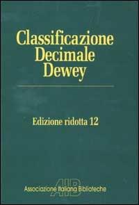 Classificazione Decimale Dewey ridotta. Edizione 12  - Libro AIB 1997 | Libraccio.it