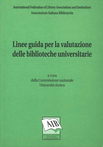 Linee guida per la valutazione delle biblioteche universitarie  - Libro AIB 1999 | Libraccio.it
