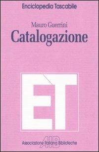 Catalogazione - Mauro Guerrini - Libro AIB 1999, Enciclopedia tascabile | Libraccio.it