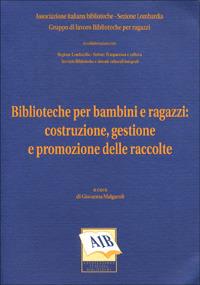 Biblioteche per bambini e ragazzi: costruzione, gestione e promozione delle raccolte  - Libro AIB 2000 | Libraccio.it