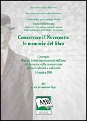 Conservare il Novecento: le memorie del libro. Atti del Convegno