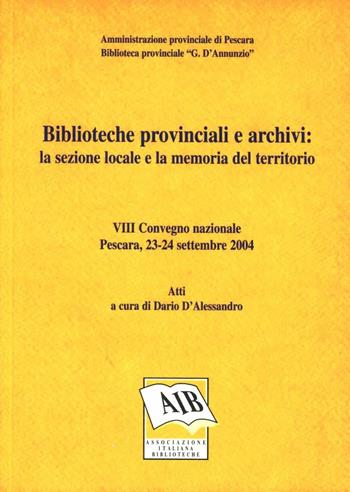 Biblioteche provinciali e archivi: la sezione locale e la memoria del territorio  - Libro AIB 2005 | Libraccio.it