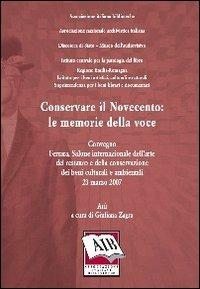 Conservare il Novecento. Le memorie della voce  - Libro AIB 2008 | Libraccio.it