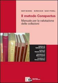 Il metodo Conspectus: manuale per la valutazione delle collezioni - Mary Bushing, Davis Burns, Nancy Powell - Libro AIB 2008 | Libraccio.it