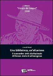 Una biblioteca, un'alluvione. Il 4 novembre 1966 alla Nazionale di Firenze: storia di un'emergenza