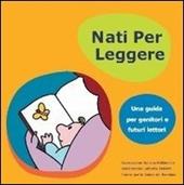 Nati per leggere. Una guida per genitori e futuri lettori