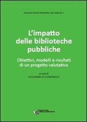 L' impatto delle biblioteche pubbliche. Obiettivi, modelli e risultati di un progetto valutativo