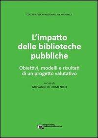 L' impatto delle biblioteche pubbliche. Obiettivi, modelli e risultati di un progetto valutativo - Giovanni Di Domenico - Libro AIB 2012 | Libraccio.it