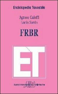 FRBR - Agnese Galeffi, Lucia Sardo - Libro AIB 2013, Enciclopedia tascabile | Libraccio.it