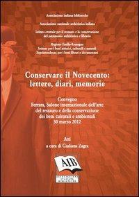 Conservare il Novecento. Lettere, diari, memorie - Giuliana Zagra - Libro AIB 2013 | Libraccio.it