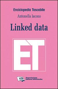Linked data - Antonella Iacono - Libro AIB 2014, Enciclopedia tascabile | Libraccio.it
