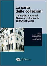 La carta delle collezioni. Un'applicazione nel sistema bibliotecario dell'ovest Como  - Libro AIB 2014 | Libraccio.it