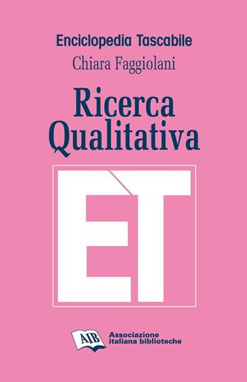 Ricerca qualitativa - Chiara Faggiolani - Libro AIB 2015, Enciclopedia tascabile | Libraccio.it