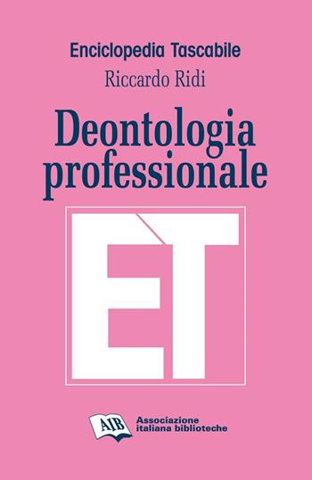 Deontologia professionale - Riccardo Ridi - Libro AIB 2015, Enciclopedia tascabile | Libraccio.it