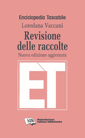Revisione delle raccolte. Nuova ediz. - Loredana Vaccani - Libro AIB 2019, Enciclopedia tascabile | Libraccio.it