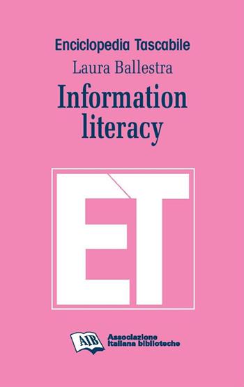 Information literacy - Laura Ballestra - Libro AIB 2020, Enciclopedia tascabile | Libraccio.it