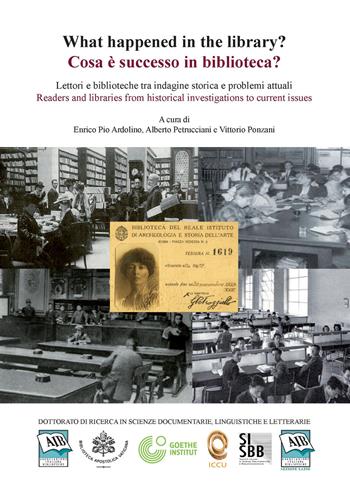 Cosa è successo in biblioteca? Lettori e biblioteche tra indagine storica e problemi attuali-What happened in the library? Readers and libraries from historical investigations to current issues. Seminario internazionale di ricerca (Roma, 27-28 settembre 2018). Ediz. bilingue  - Libro AIB 2020 | Libraccio.it