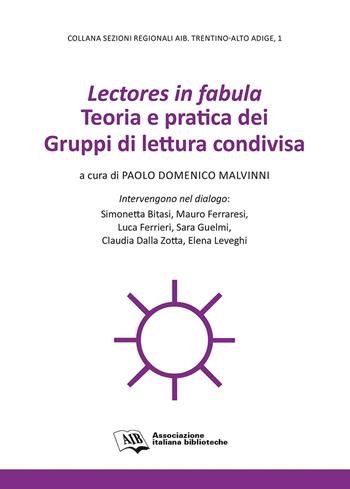 Lectores in fabula. Teoria e pratica dei gruppi di lettura condivisa  - Libro AIB 2020, Sezioni regionali AIB | Libraccio.it