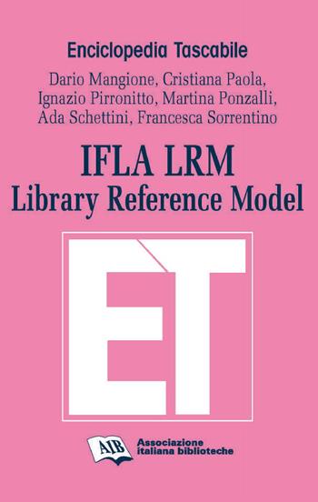 IFLA LRM. Library reference model  - Libro AIB 2021, Enciclopedia tascabile | Libraccio.it