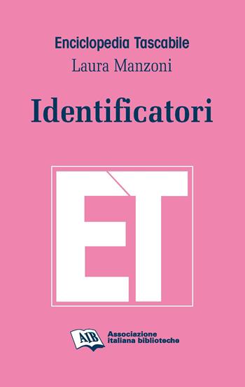 Identificatori - Laura Manzoni - Libro AIB 2022, Enciclopedia tascabile | Libraccio.it